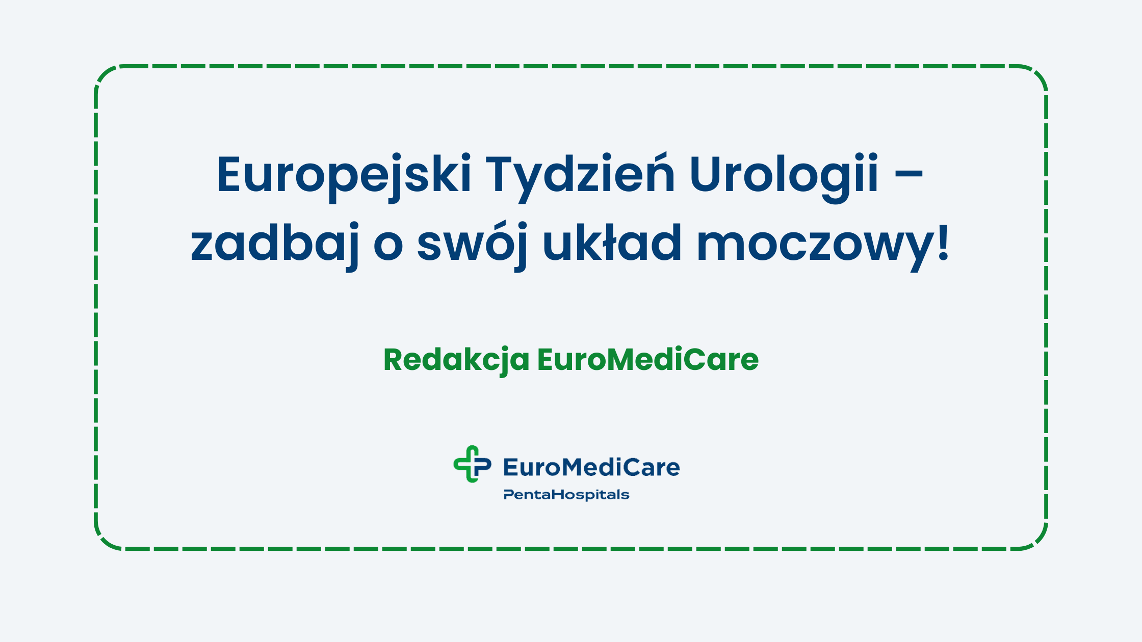 Europejski Tydzień Urologii – zadbaj o swój układ moczowy! - aktualności euromedicare.pl