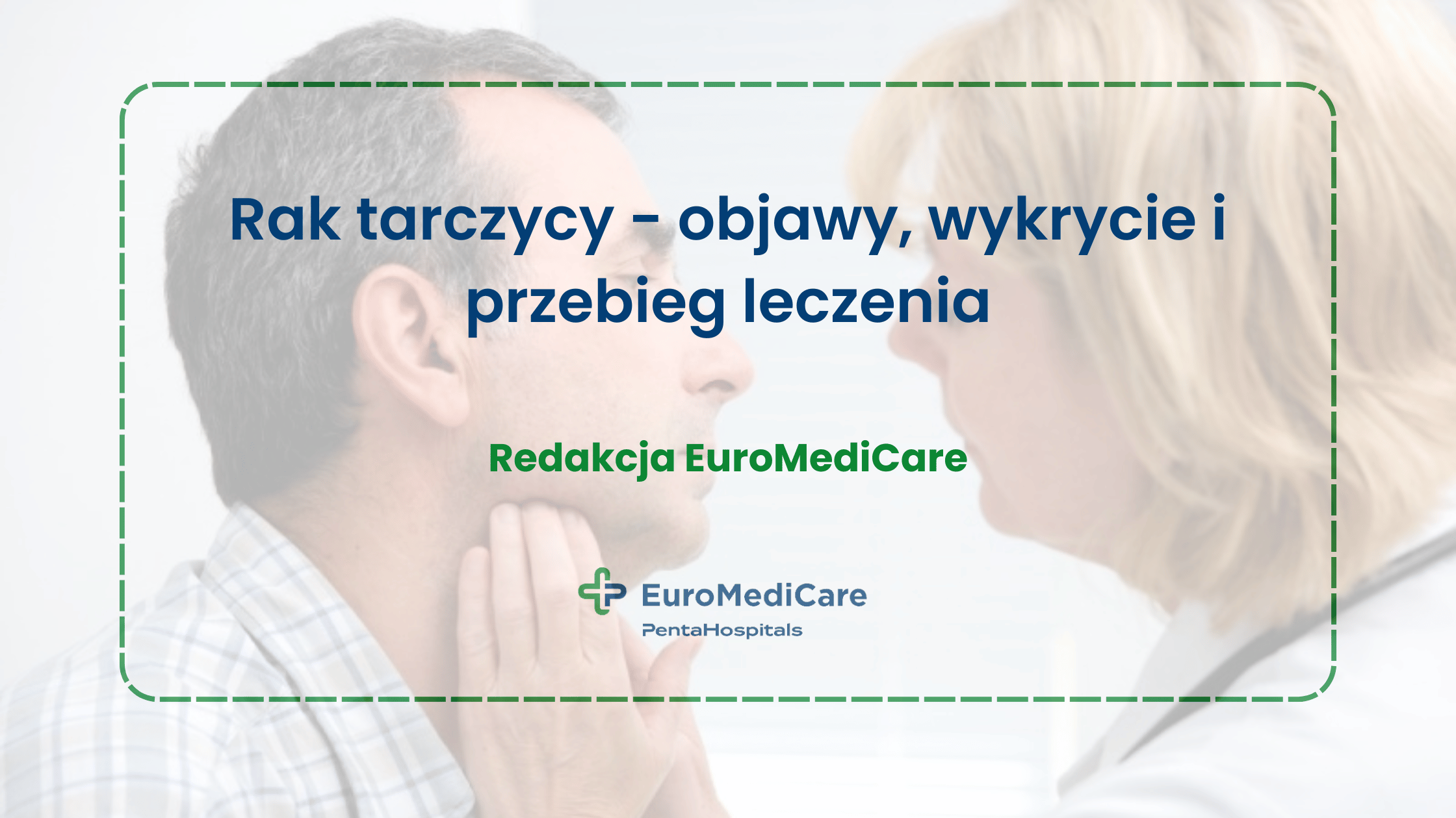 Rak tarczycy - objawy, wykrycie i przebieg leczenia - blog euromedicare.pl