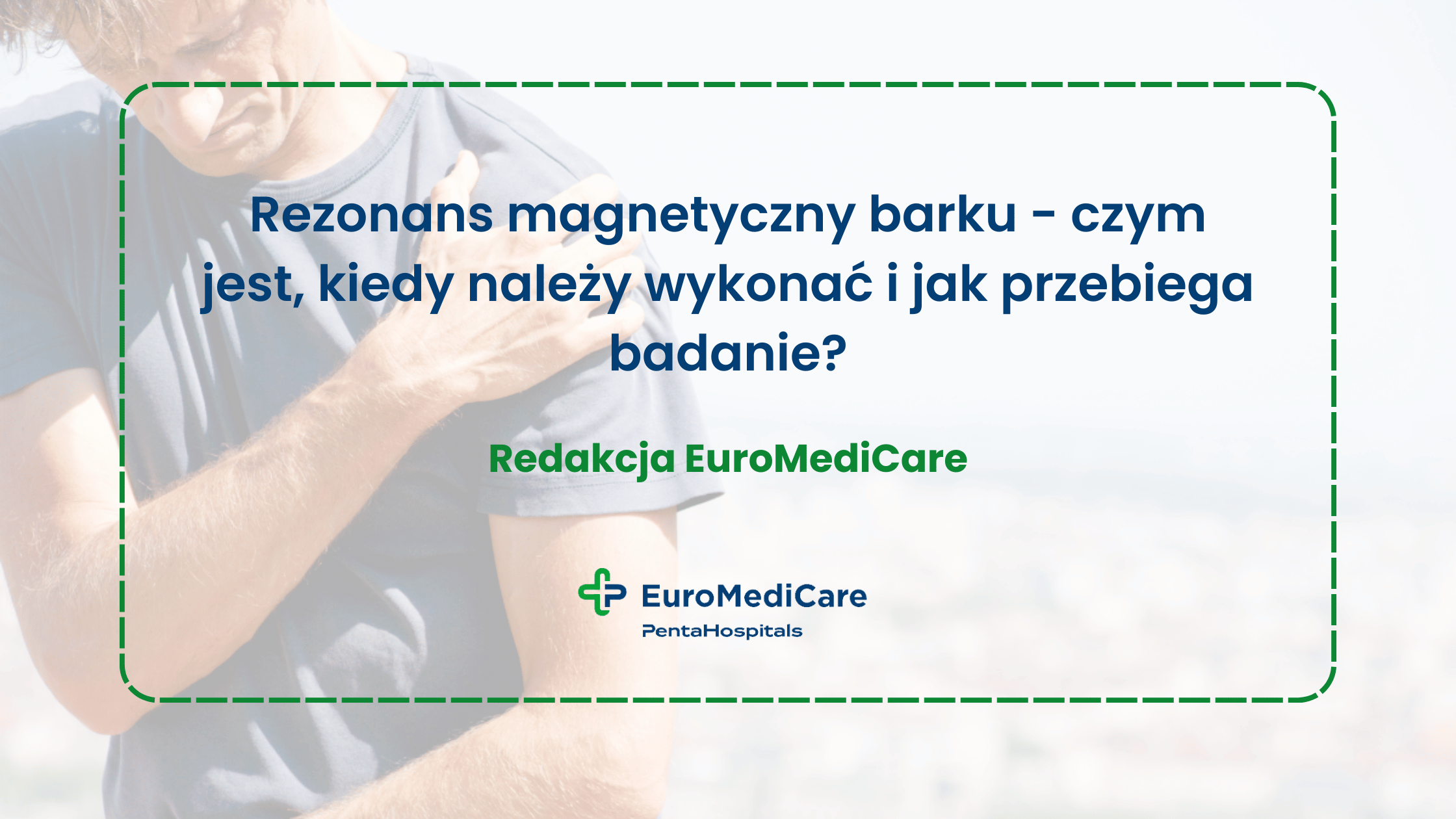 Rezonans magnetyczny barku - czym jest, kiedy należy wykonać i jak przebiega badanie? - blog euromedicare.pl