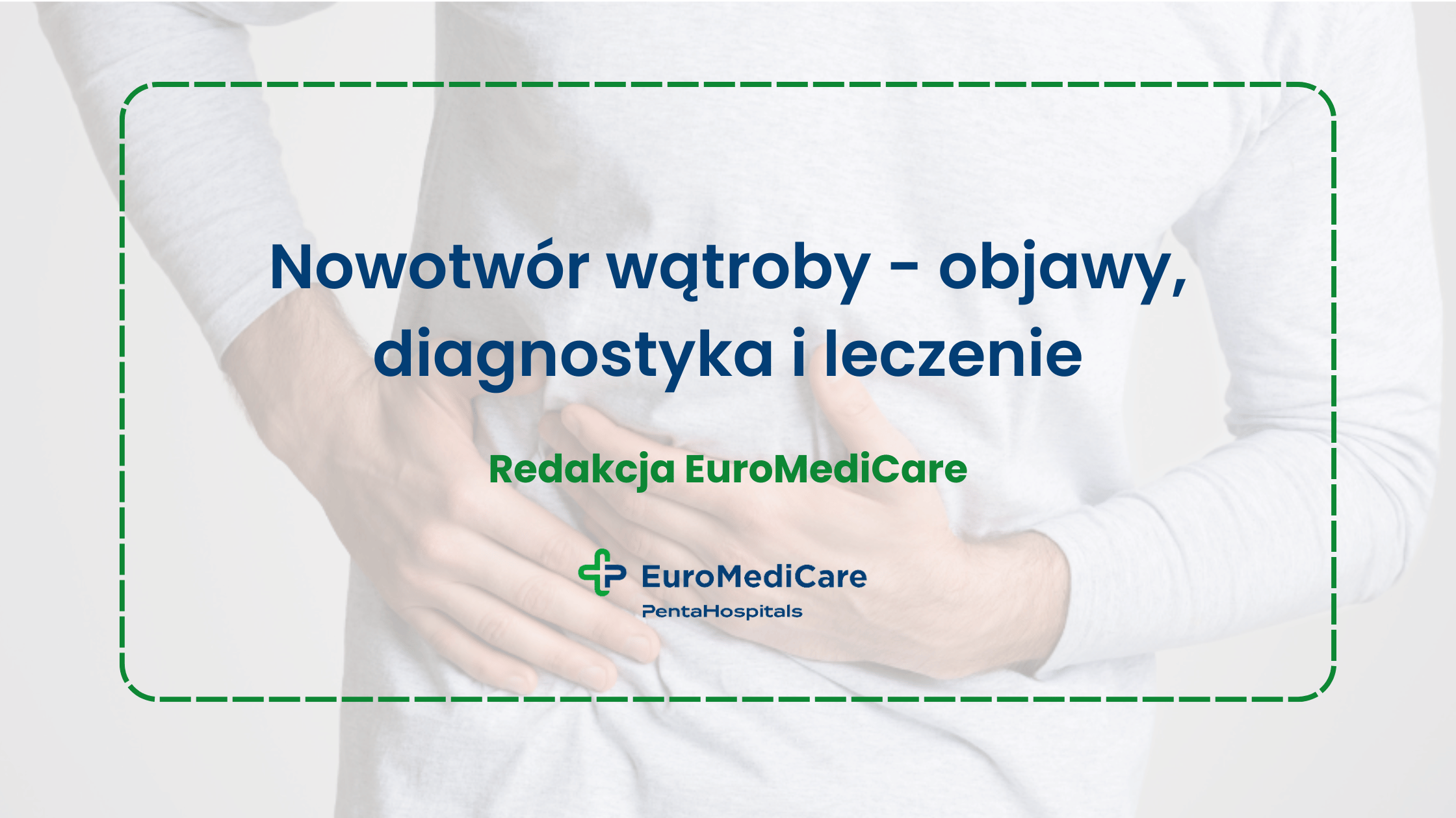 Nowotwór wątroby - objawy, diagnostyka i leczenie - blog euromedicare.pl