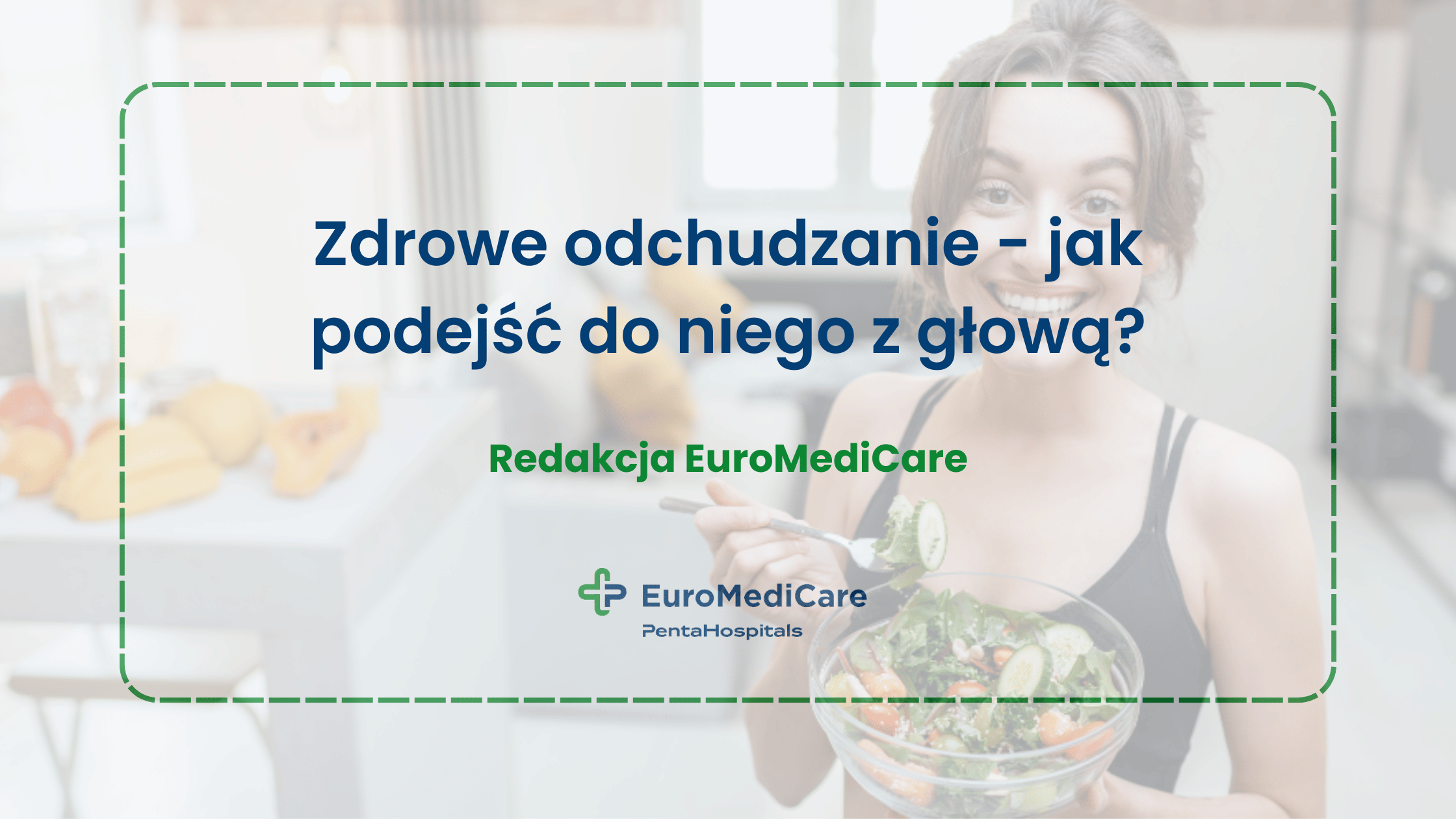 Zdrowe odchudzanie - jak podejść do niego z głową? - blog euromedicare.pl