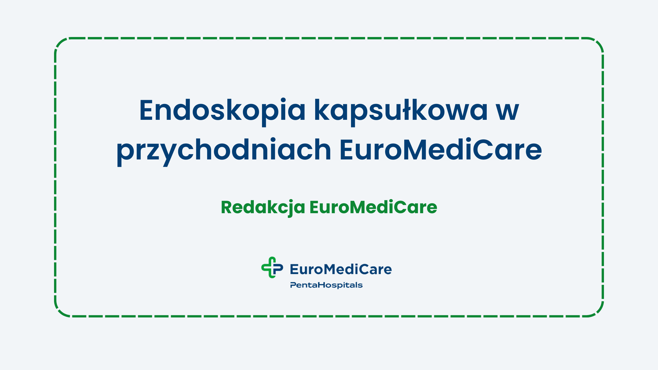 Endoskopia kapsułkowa w przychodniach EuroMediCare - aktualności euromedicare.pl